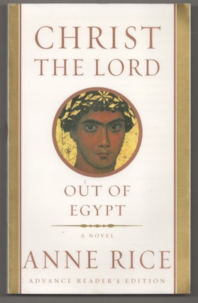 Item #196012 Christ The Lord: Out of Egypt. Anne RICE
