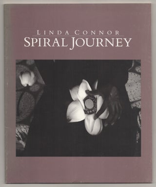 Item #196078 Linda Connor: Spiral Journey Photographs 1967-1990. Linda CONNOR