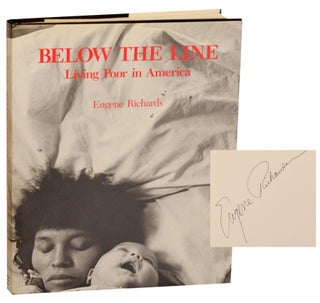 Item #196084 Below the Line: Living Poor in America (Signed First Edition). Eugene RICHARDS