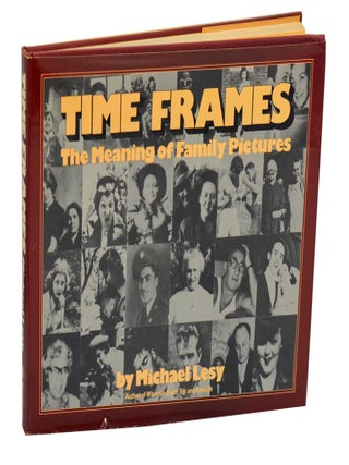Item #196151 Time Frames: The Meaning of Family Pictures. Michael LESY