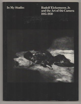 Item #196173 In My Studio: Rudolf Eickemeyer, Jr. and the Art of the Camera 1885-1930....