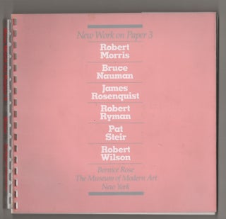 Item #196179 New Works on Paper 3. Bernice ROSE, Pat Steir, Robert Ryman, James Rosenquist,...