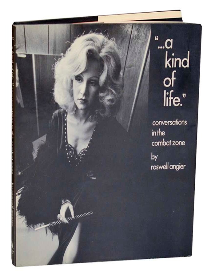 Item #196241 A Kind of Life: Conversations in the Combat Zone. Roswell ANGIER.