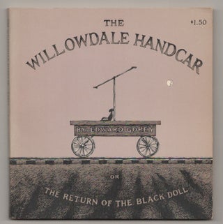 Item #196394 The Willowdale Handcar or The Return of the Black Doll. Edward GOREY