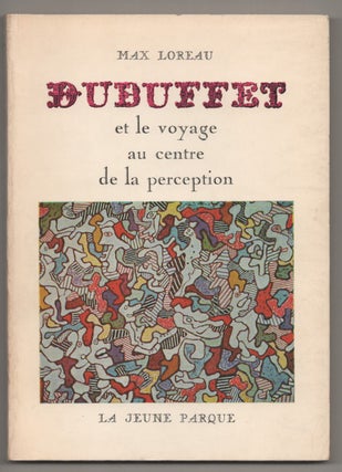 Item #196418 Dubuffet et le Voyage au Centre de La Perception. Jean DUBUFFET, Max Loreau