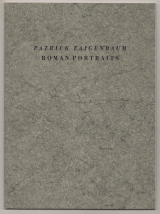 Item #196431 Patrick Faigenbaum: Roman Portraits. David TRAVIS, Jean-Francois Chevrier,...