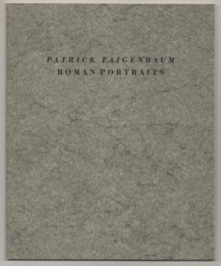Item #196431 Patrick Faigenbaum: Roman Portraits. David TRAVIS, Jean-Francois Chevrier,...
