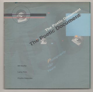Item #196439 The Poetic Document: Bill Burke, Larry Fink, Phyllis Galembo. James R. HUGUNIN,...