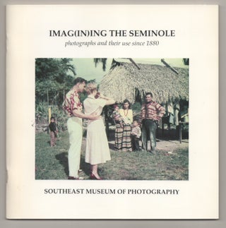 Item #196481 Imag(in)ing the Seminole: Photographs and Their Use since 1880. Alison Devine...