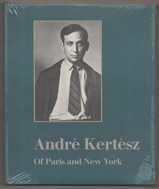 Item #196643 Andre Kertesz: Of Paris and New York. Andre KERTESZ, David Travis, Sandra...