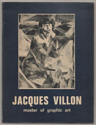 Item #196651 Master of Graphic Art: Jacques Villon 1875-1963. Jacques VILLON