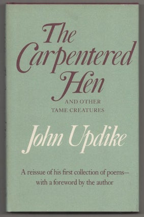 Item #196655 The Carpentered Hen and Other Tame Creatures. John UPDIKE
