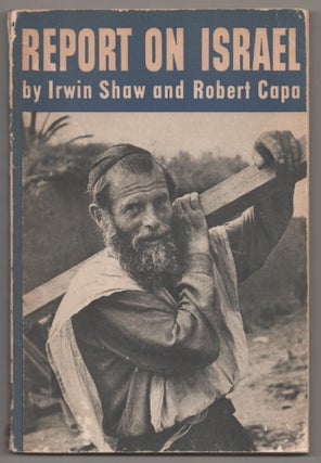 Item #196679 Report on Israel. Robert CAPA, Irwin Shaw