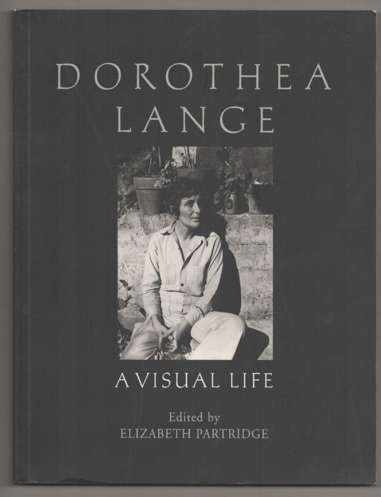 Item #196680 Dorothea Lange: A Visual Life. Elizabeth PARTRIDGE, Dorothea Lange.