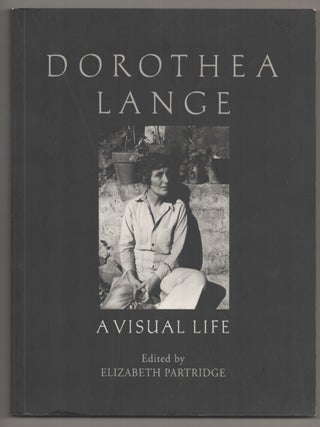 Item #196680 Dorothea Lange: A Visual Life. Elizabeth PARTRIDGE, Dorothea Lange