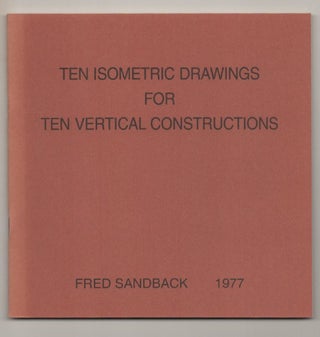 Item #196781 Ten Isometric Drawings For Ten Vertical Constructions. Fred SANDBACK