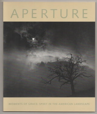 Item #196835 Aperture 150 Moments of Grace: Spirit in the American Landscape. Melissa...