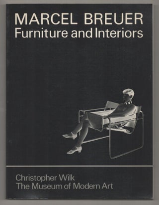 Item #196850 Marcel Breuer: Furniture and Interiors. Christopher WILK, Marcel Breuer