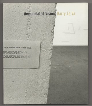 Item #196896 Accumulated Vision: Barry Le Va. Barry LE VA, Ingrid Schaffner, Pamela M. Lee,...