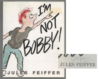 Item #196945 I'm Not Bobby! (Signed First Edition). Jules FEIFFER