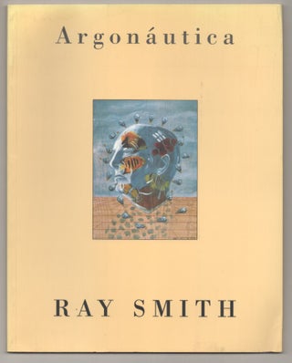 Item #197028 Ray Smith: Argonautica. Ray SMITH, Enrique Juncosa