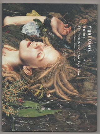 Item #197120 Yigal Ozeri: Anima The Persistence of the Feminine, Paintings, Prints, Video,...