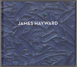 Item #197145 James Hayward: Works 1975-2007. James HAYWARD, Frances Colpitt