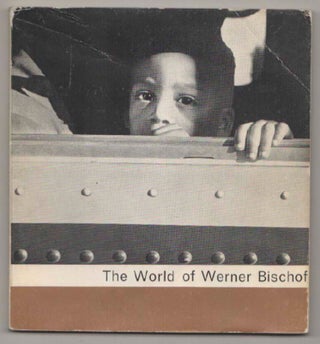 Item #197389 The World of Werner Bischof: A Photographer's Odyssey. Werner BISCHOF, John G....