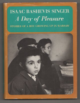 Item #197423 A Day of Pleasure: Stories of a Boy Growing Up in Warsaw. Isaac Bashevis SINGER