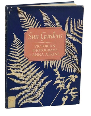 Item #197429 Sun Gardens: Victorian Photograms. Anna ATKINS, Larry J. Schaaf