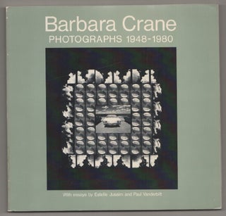 Item #197438 Barbara Crane: Photographs 1948-1980. Barbara CRANE, Estelle Jussim, Paul...