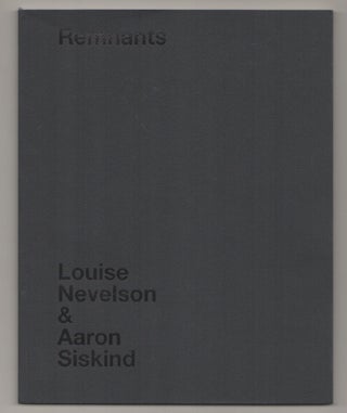 Item #197447 Remnants: Louise Nevelson & Aaron Siskind. Louise NEVELSON, Aaron Siskind