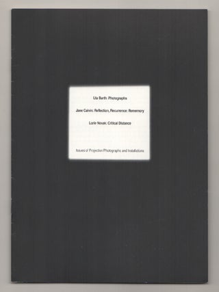 Item #197483 Uta Barth: Photographs, Jane Calvin: Reflection, Recurrence: Rememory, Lorie...