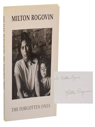 Item #197525 Milton Rogovin: The Forgotten Ones (Signed First Edition). Milton ROGOVIN,...