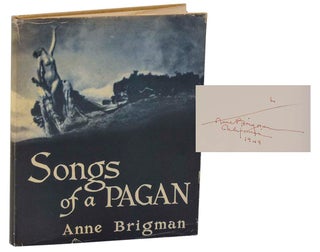 Item #197541 Songs Of A Pagan (Signed First Edition). Anne BRIGMAN