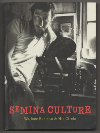 Item #197647 Semina Culture: Wallace Berman & His Circle. Michael DUNCAN, Kristine McKenna