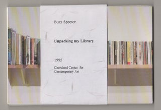 Item #197717 Unpacking My Library: An Installation. Buzz SPECTOR