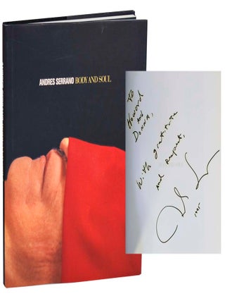 Item #197894 Andres Serrano: Body and Soul (Signed First Edition). Andres SERRANO, Bruce...