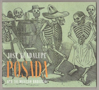 Item #197910 Jose Guadalupe Posada and the Mexican Broadside. Diane MILIOTES, Jose Guadalupe...