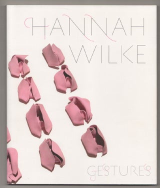 Item #197923 Hannah Wilke: Gestures. Hannah WILKE, Tom Kochheiser, Saundra Goldman, Tracy...