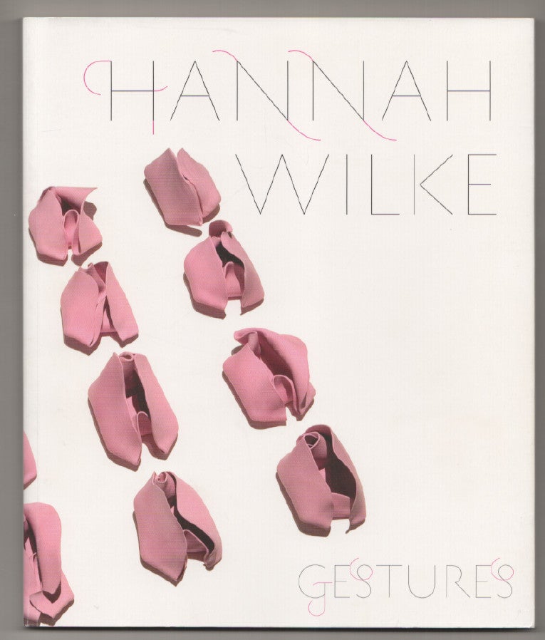 Item #197923 Hannah Wilke: Gestures. Hannah WILKE, Tom Kochheiser, Saundra Goldman, Tracy Fitzpatrick, Griselda Pollock.