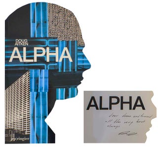 Item #197925 Alpha (Signed First Edition). Doug AITKEN