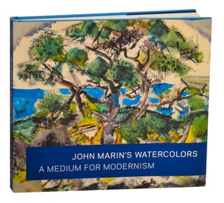 Item #198039 John Marin's Watercolors Medium For Modernism. John MARIN, Charles...