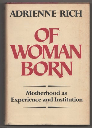 Item #198056 Of Woman Born: Motherhood as Experience and Institution. Adrienne RICH