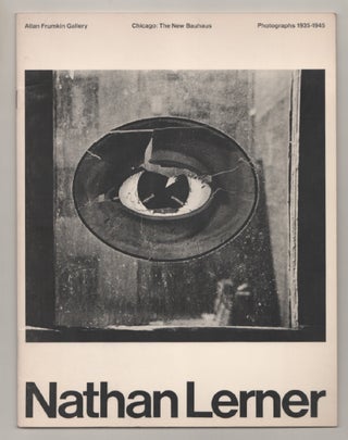 Item #198067 Nathan Lerner - Chicago: The New Bauhaus: Photographs 1935 - 1945. Nathan LERNER