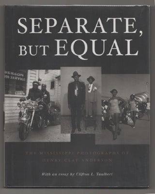 Item #198134 Separate, But Equal: The Mississippi Photographs of Henry Clay Anderson. Henry...