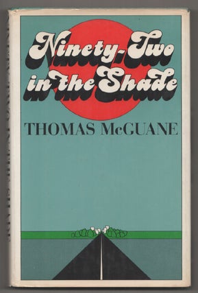 Item #198154 Ninety-Two In The Shade. Thomas McGUANE