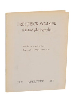 Item #198242 Frederick Sommer 1939-1962 Photographs: Aperture 10:4. Frederick SOMMER