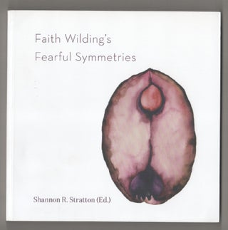 Item #198299 Faith Wilding's Fearful Symmetries. Shannon R. STRATTON, Faith Wilding