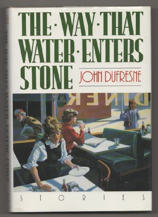 Item #198370 The Way That Water Enters Stone. John DUFRESNE